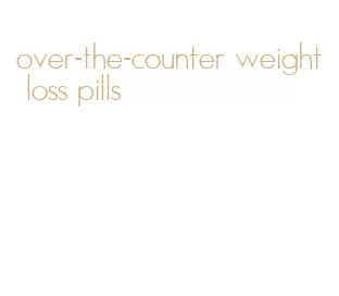 over-the-counter weight loss pills