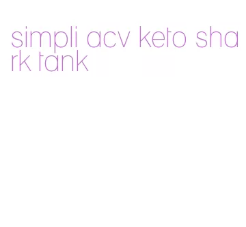 simpli acv keto shark tank