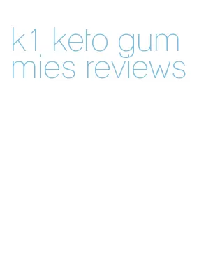 k1 keto gummies reviews