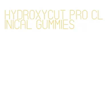 hydroxycut pro clinical gummies