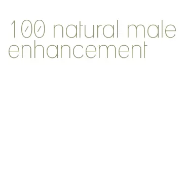 100 natural male enhancement