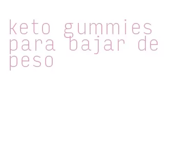 keto gummies para bajar de peso