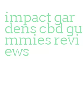 impact gardens cbd gummies reviews