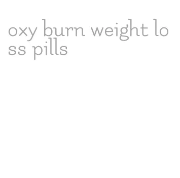 oxy burn weight loss pills