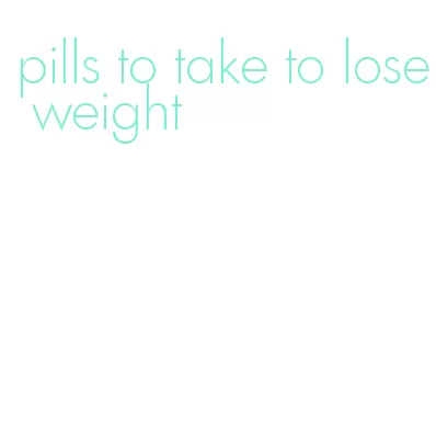 pills to take to lose weight