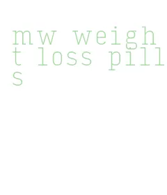 mw weight loss pills