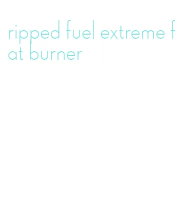 ripped fuel extreme fat burner