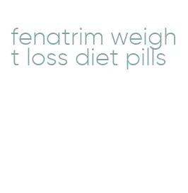 fenatrim weight loss diet pills