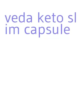 veda keto slim capsule