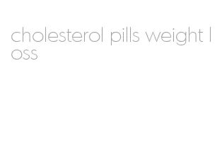 cholesterol pills weight loss