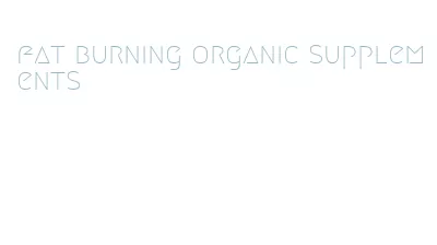 fat burning organic supplements