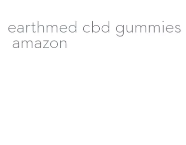 earthmed cbd gummies amazon