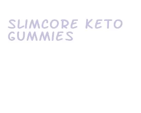 slimcore keto gummies