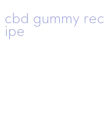 cbd gummy recipe