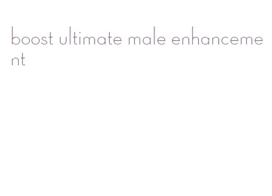 boost ultimate male enhancement