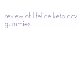 review of lifeline keto acv gummies