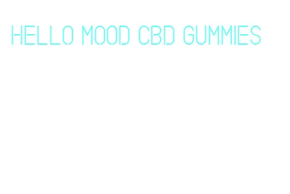 hello mood cbd gummies