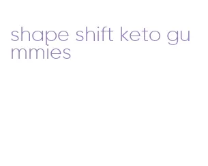 shape shift keto gummies