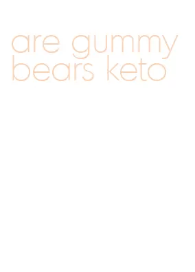 are gummy bears keto