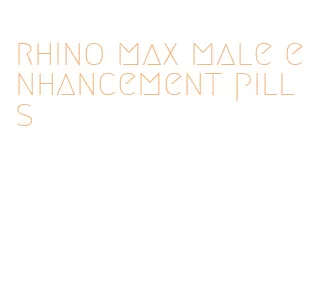 rhino max male enhancement pills