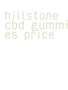 hillstone cbd gummies price