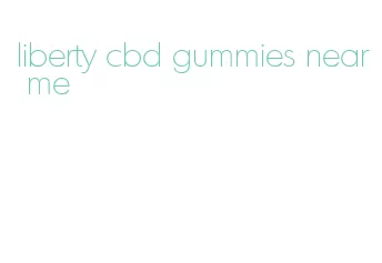 liberty cbd gummies near me