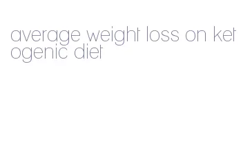 average weight loss on ketogenic diet