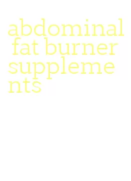 abdominal fat burner supplements