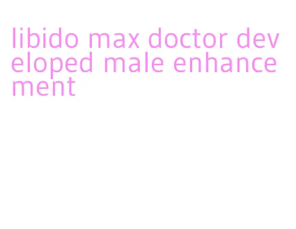 libido max doctor developed male enhancement