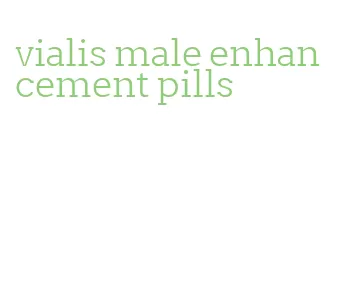 vialis male enhancement pills