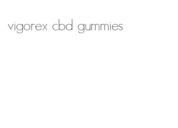 vigorex cbd gummies