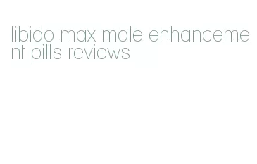 libido max male enhancement pills reviews