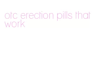 otc erection pills that work