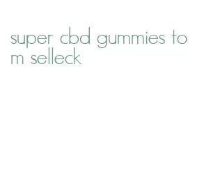 super cbd gummies tom selleck