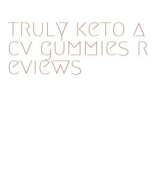 truly keto acv gummies reviews