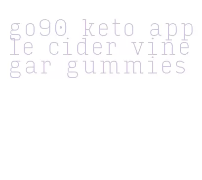 go90 keto apple cider vinegar gummies