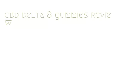 cbd delta 8 gummies review