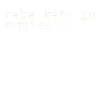 reba keto gummies