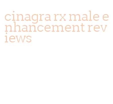 cinagra rx male enhancement reviews