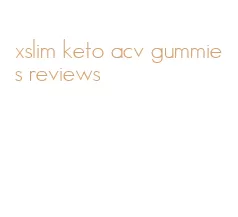 xslim keto acv gummies reviews