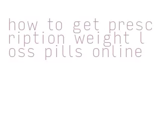 how to get prescription weight loss pills online