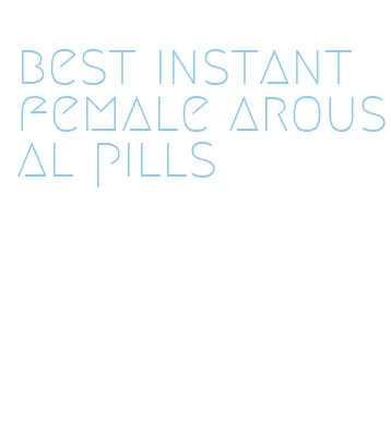 best instant female arousal pills