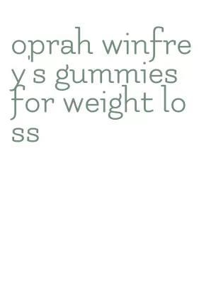 oprah winfrey's gummies for weight loss