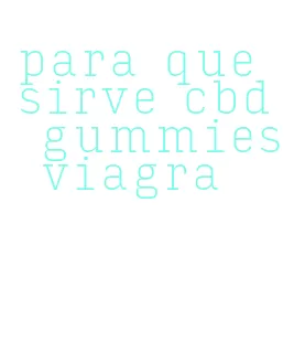 para que sirve cbd gummies viagra