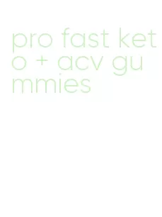 pro fast keto + acv gummies