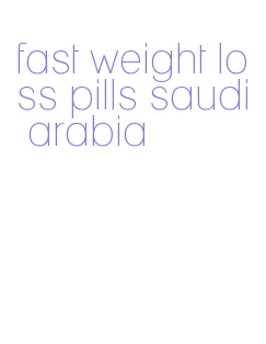 fast weight loss pills saudi arabia