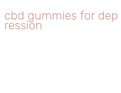 cbd gummies for depression