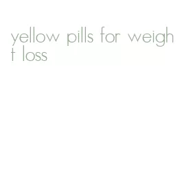 yellow pills for weight loss