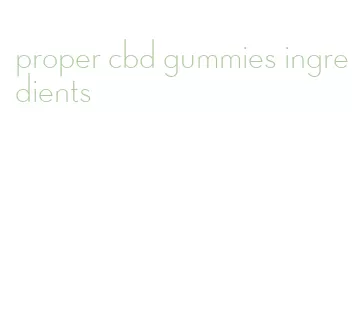 proper cbd gummies ingredients