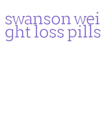 swanson weight loss pills